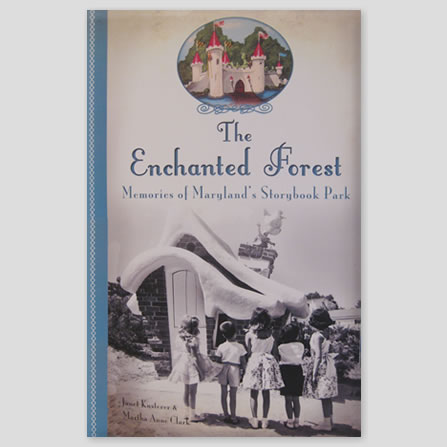 The Enchanted Forest: Memories of Maryland's Storybook Park